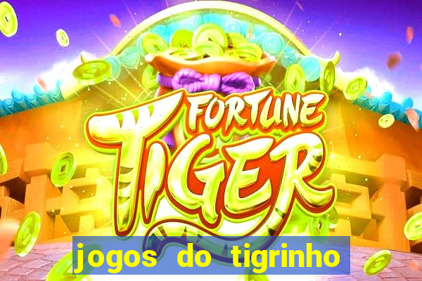 jogos do tigrinho que da bonus no cadastro